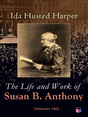 cover image of The Life and Work of Susan B. Anthony (Volumes 1&2)